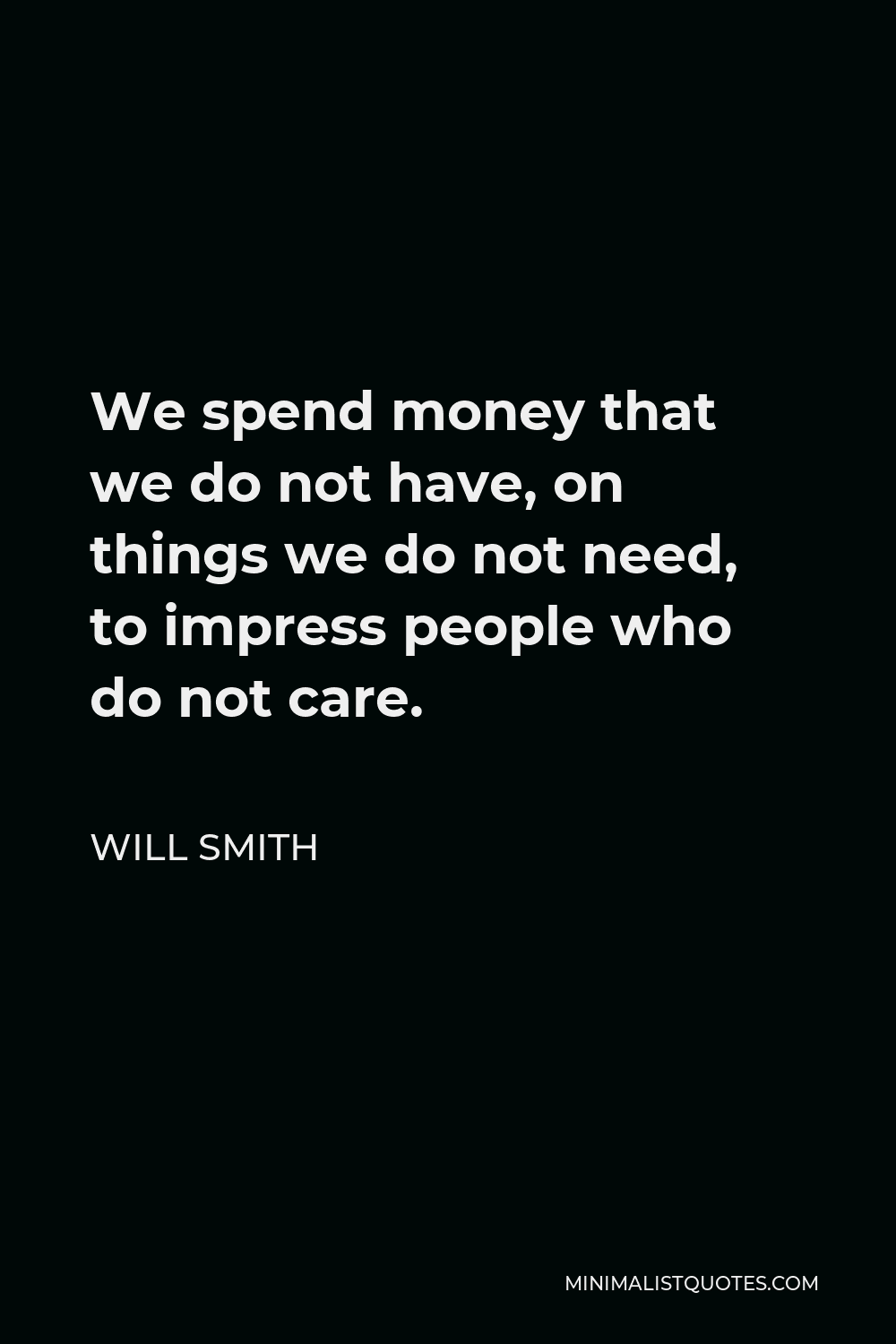 will-smith-quote-we-spend-money-that-we-do-not-have-on-things-we-do