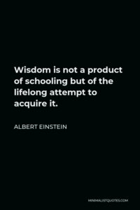 Albert Einstein Quote: Once you stop learning, you start dying.