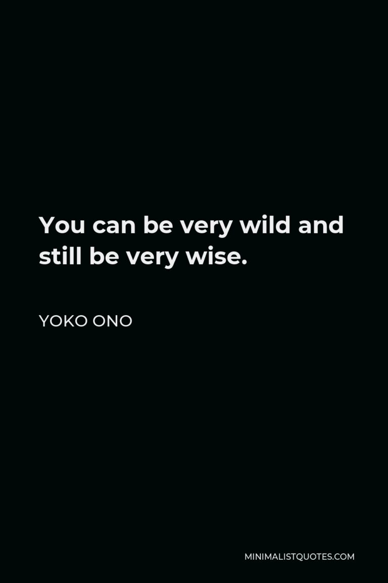 yoko-ono-quote-you-can-be-very-wild-and-still-be-very-wise