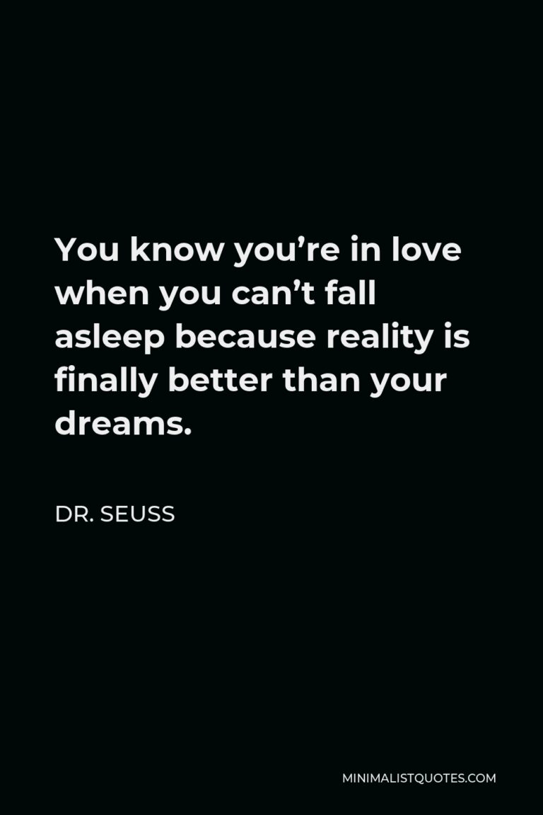 Dr. Seuss Quote: You know you're in love when you can't fall asleep ...