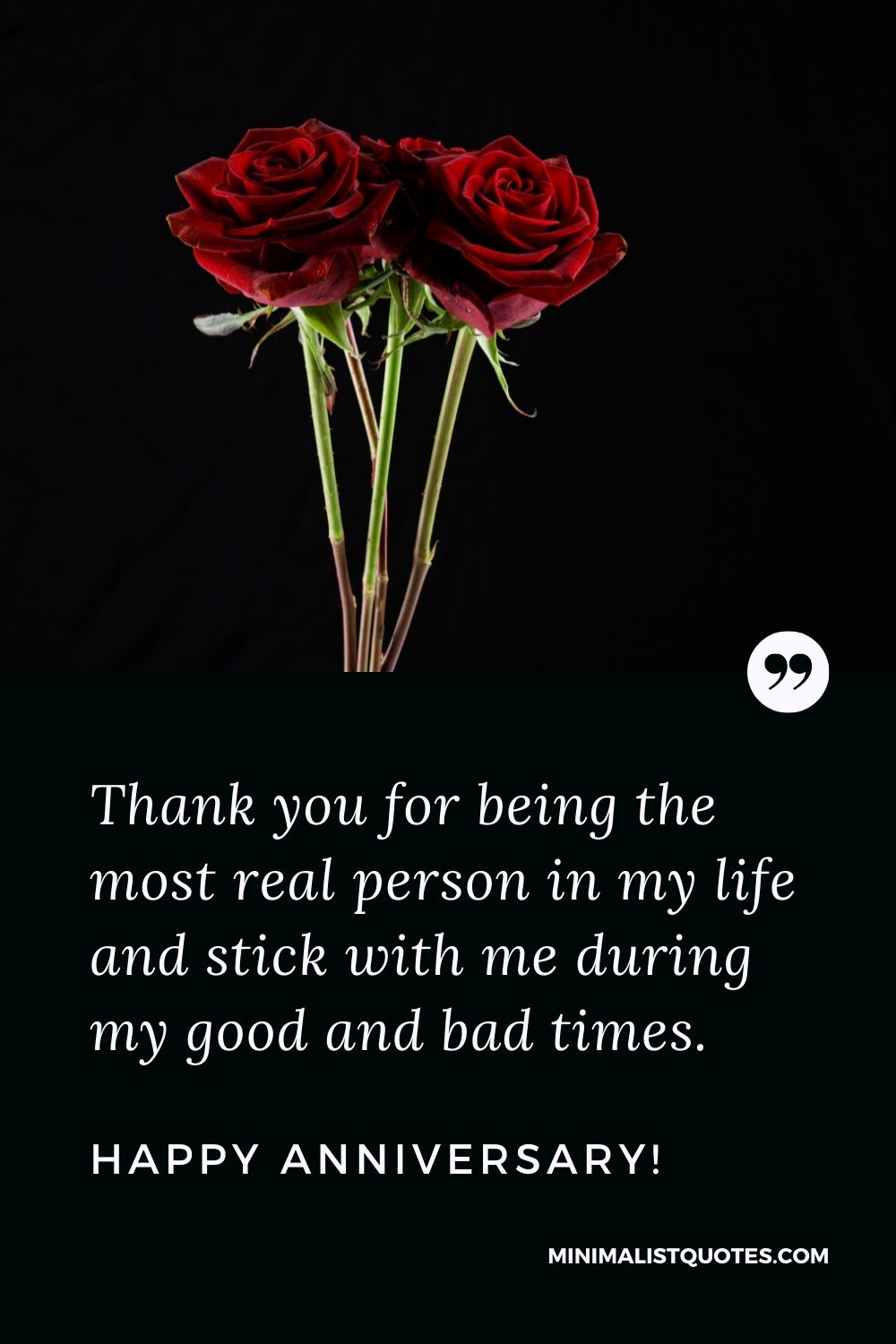 Anniversary Quote, Wish & Message With Image: Thank you for being the most real person in my life and stick with me during my good and bad times. Happy Anniversary!