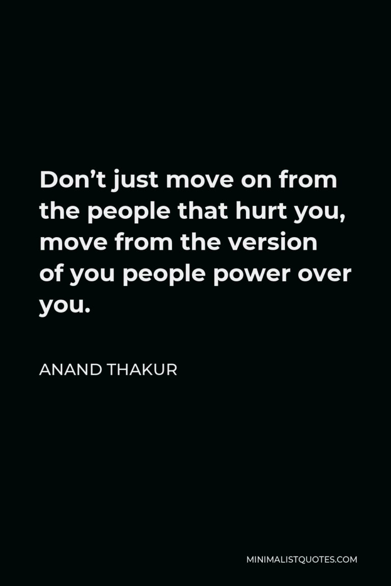 anand-thakur-quote-don-t-just-move-on-from-the-people-that-hurt-you