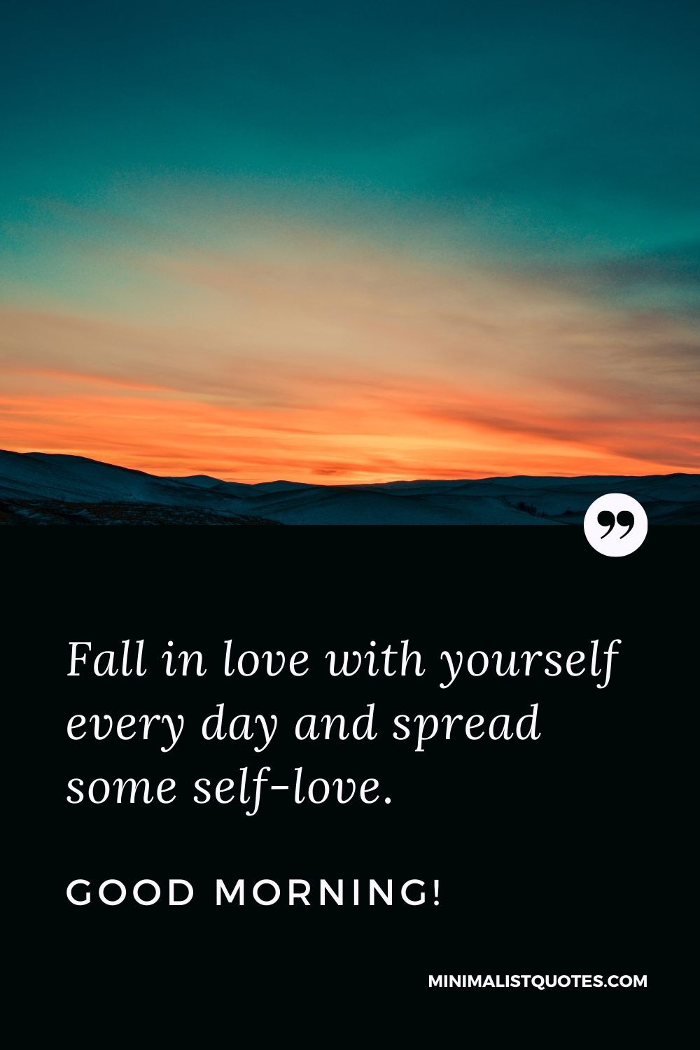 Morning Quote, Wish & Message With Image: Fall in love with yourself every day and spread some self-love. Good Morning!