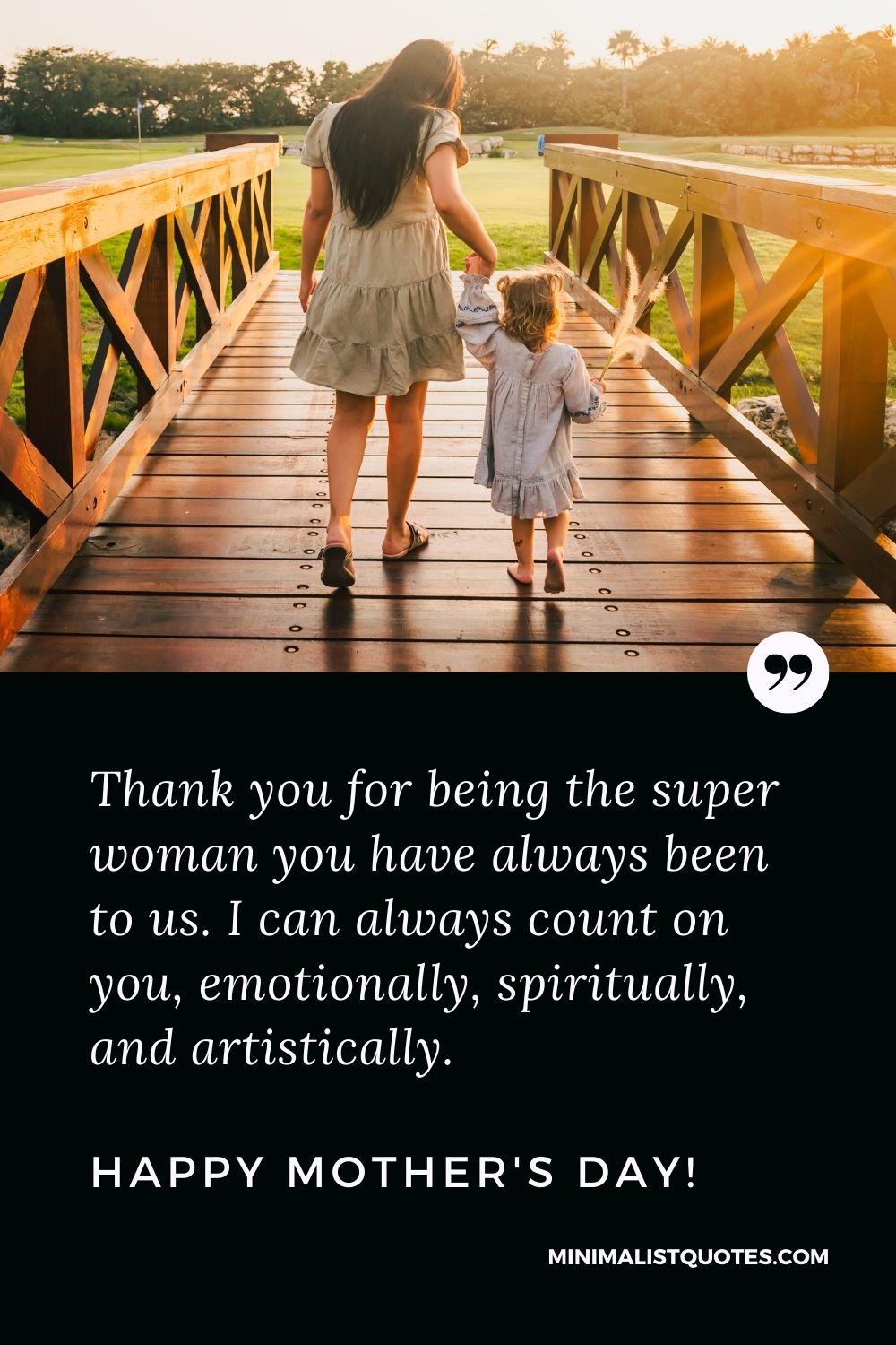 Mother's Day Quote, Wish & Message With Image: Thank you for being the superwoman you have always been to us. I can always count on you, emotionally, spiritually, and artistically. Happy Mother's Day!