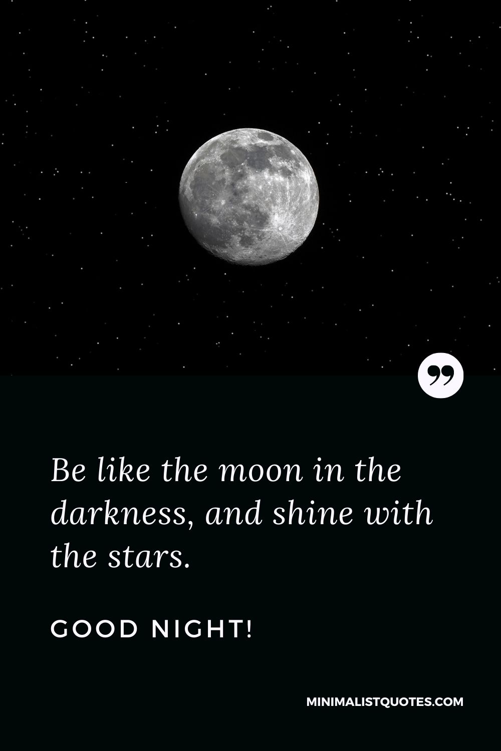 Night Quote, Wish & Message With Image: Be like the moon in the darkness, and shine with the stars. Good Night!