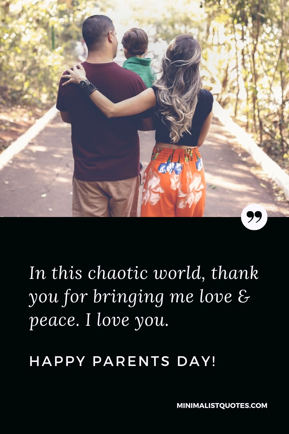 Parents Day Quote, Wish & Message With Image: In this chaotic world, thank you for bringing me love & peace. I love you. Happy Parents Day!