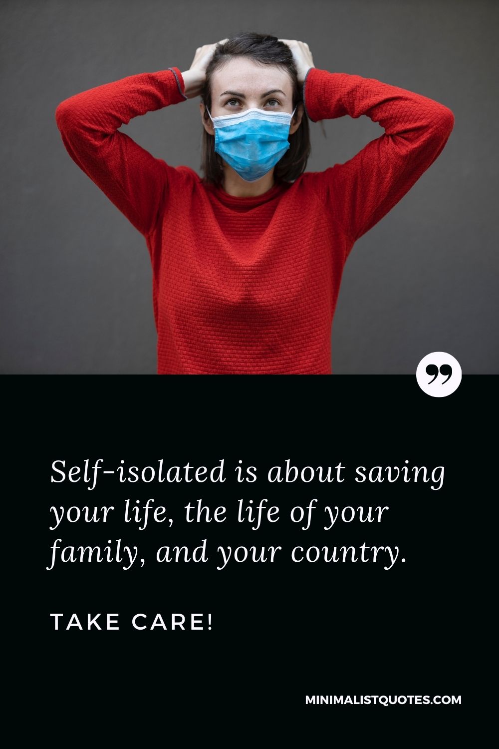 Quarantine Quote, Wish & Message With Image: Self-isolated is about saving your life, the life of your family, and your country. Take Care!