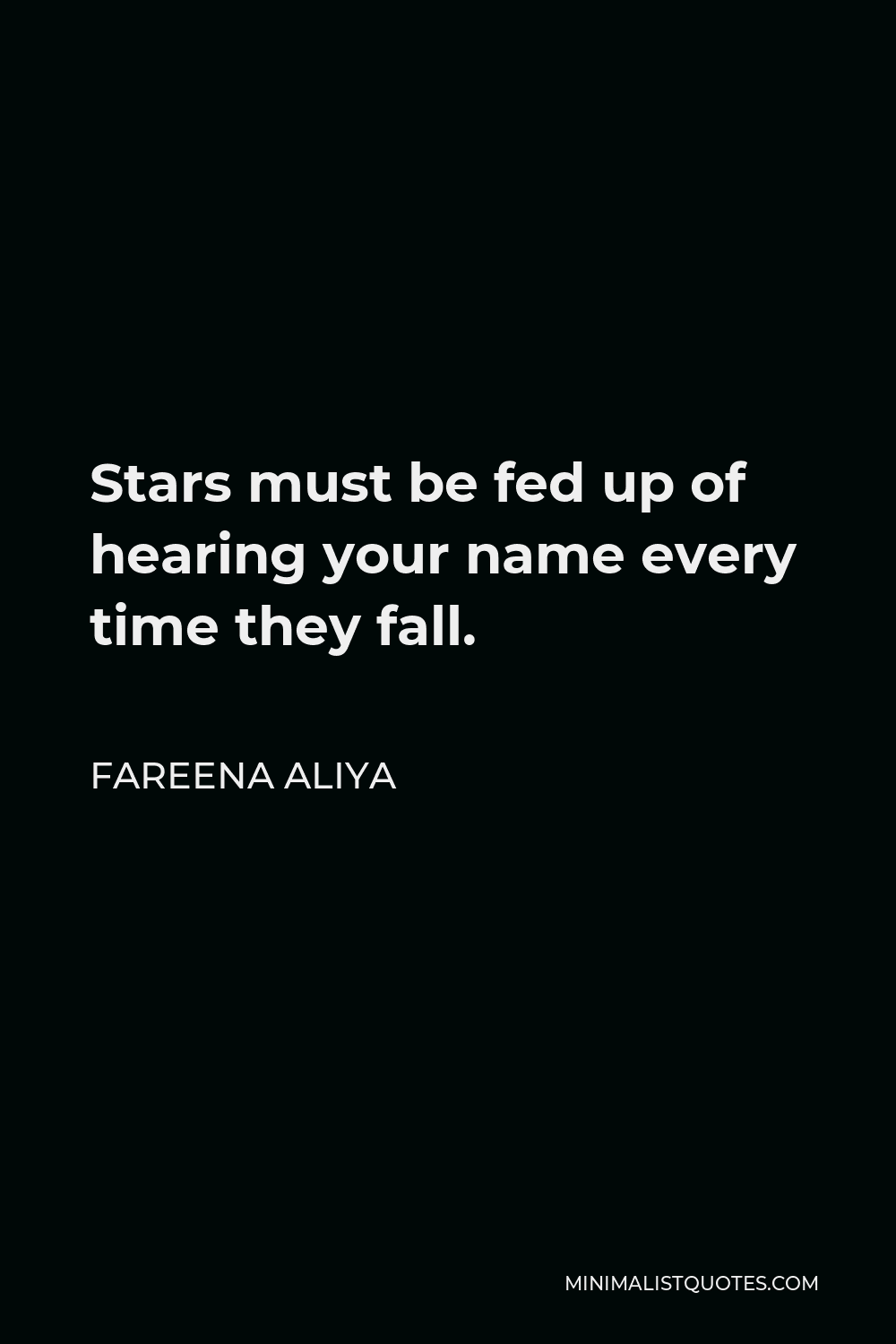 Fareena Aliya Quote: Stars must be fed up of hearing your name ...