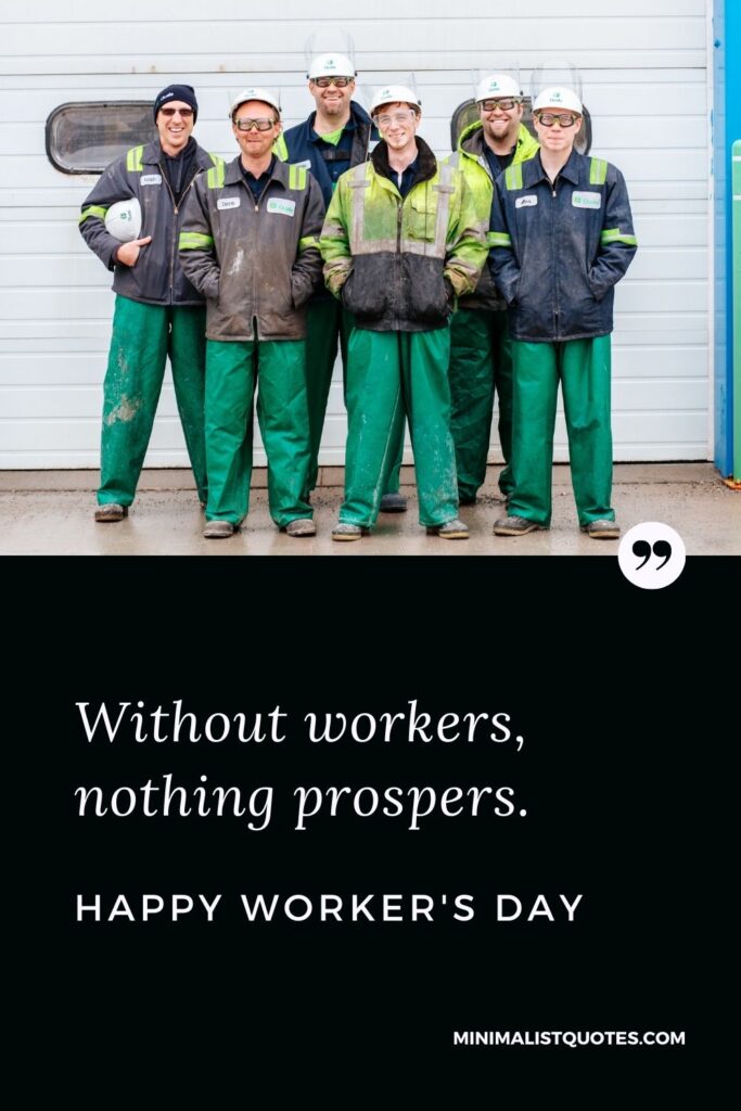 Worker's Day Quote, Wish, & Message With Image: Without workers, nothing prospers. Happy Worker's Day!