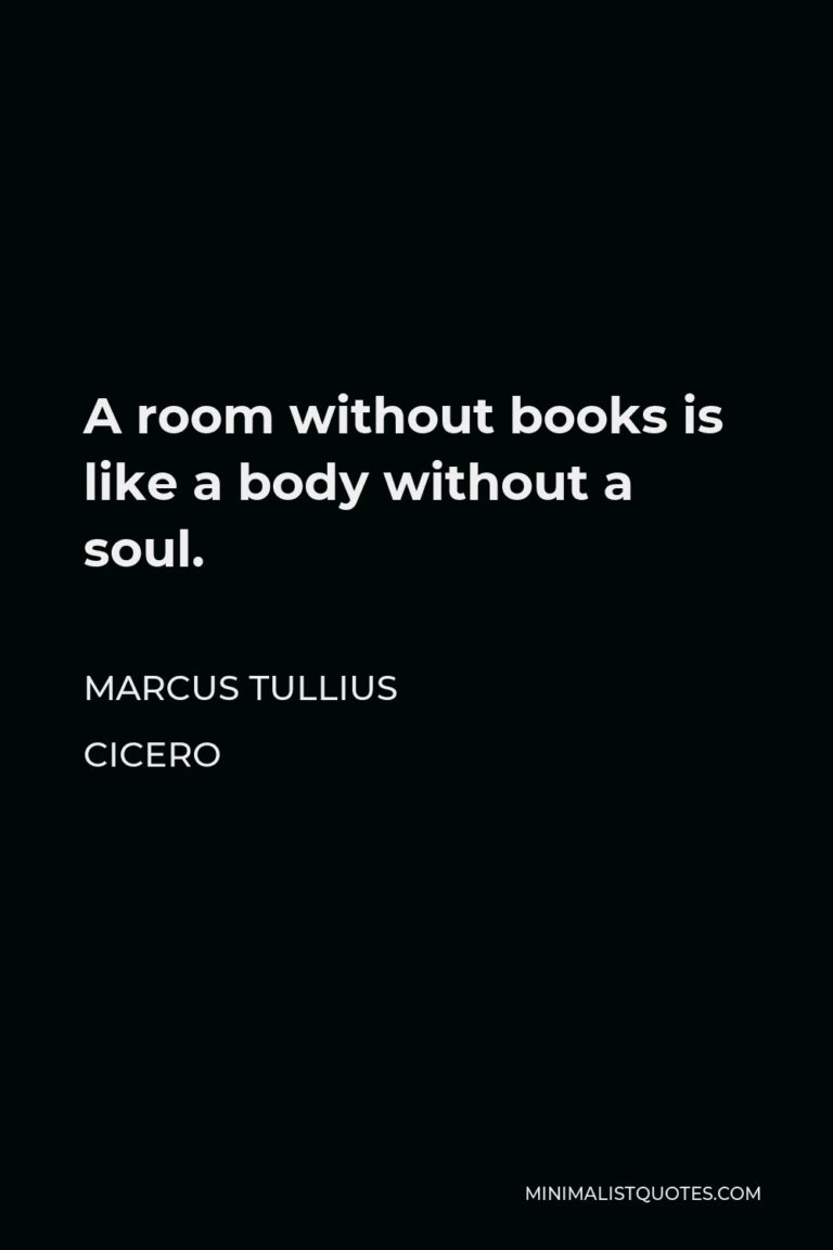 Marcus Tullius Cicero Quote: A room without books is like a body ...