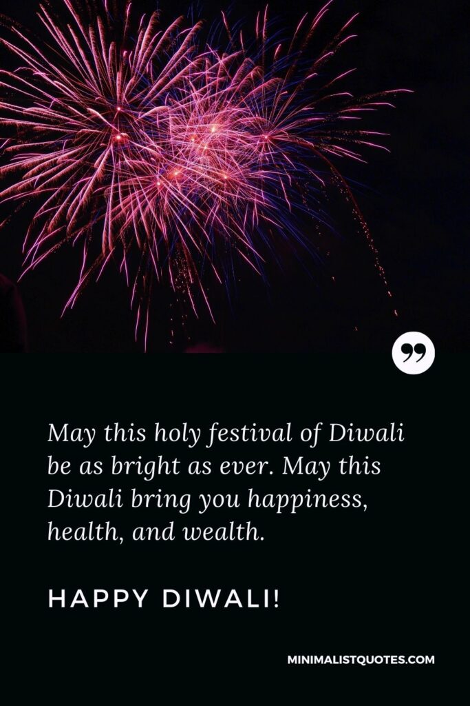 Diwali Quote, Wish & Message With Image: May this holy festival of Diwali be as bright as ever. May this Diwali bring you happiness, health, and wealth. Happy Diwali!
