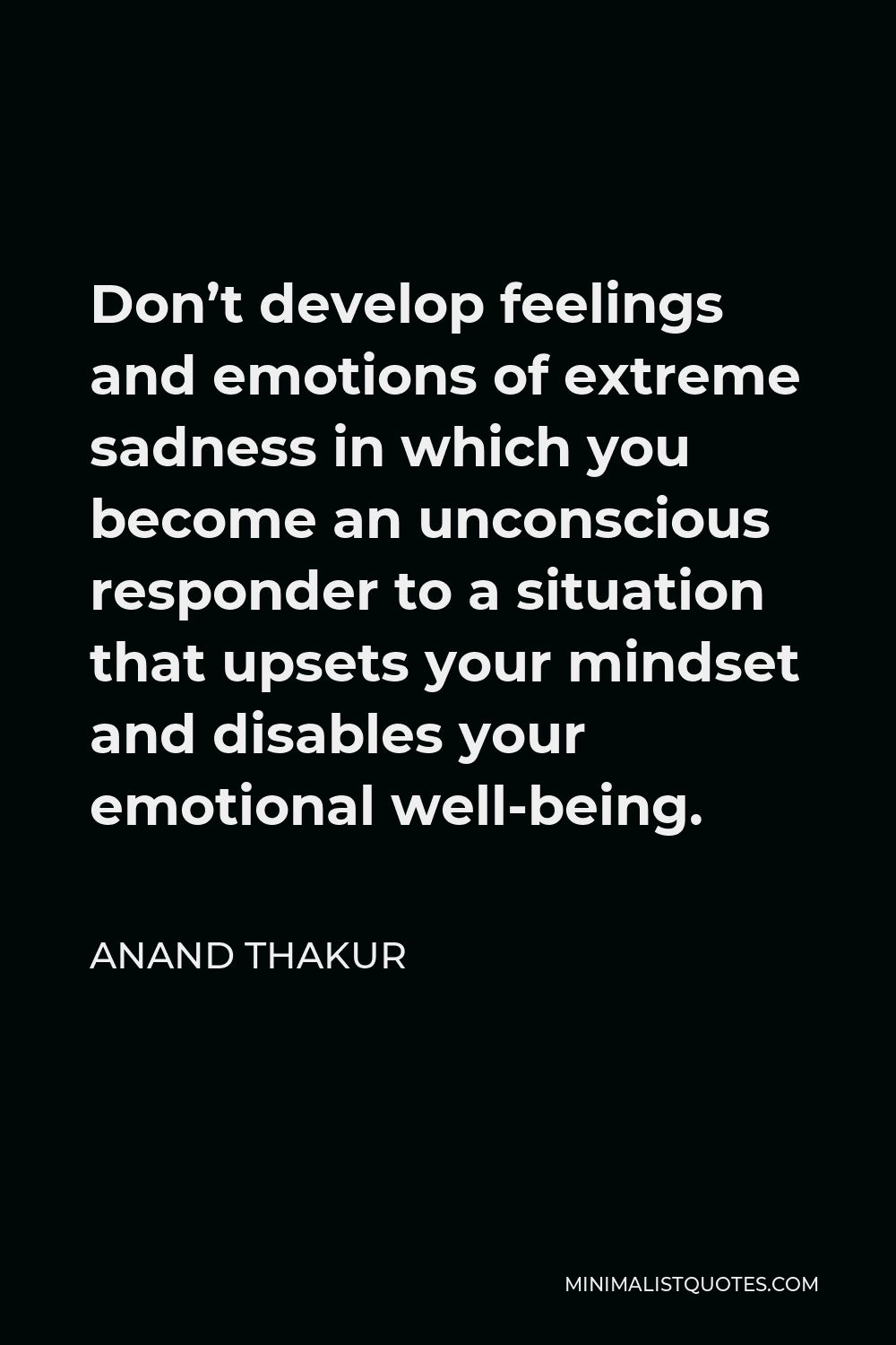 anand-thakur-quote-don-t-develop-feelings-and-emotions-of-extreme