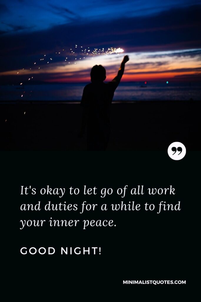 Emotional Good Night Message: It's okay to let go of all work and duties for a while to find your inner peace. Good Night!