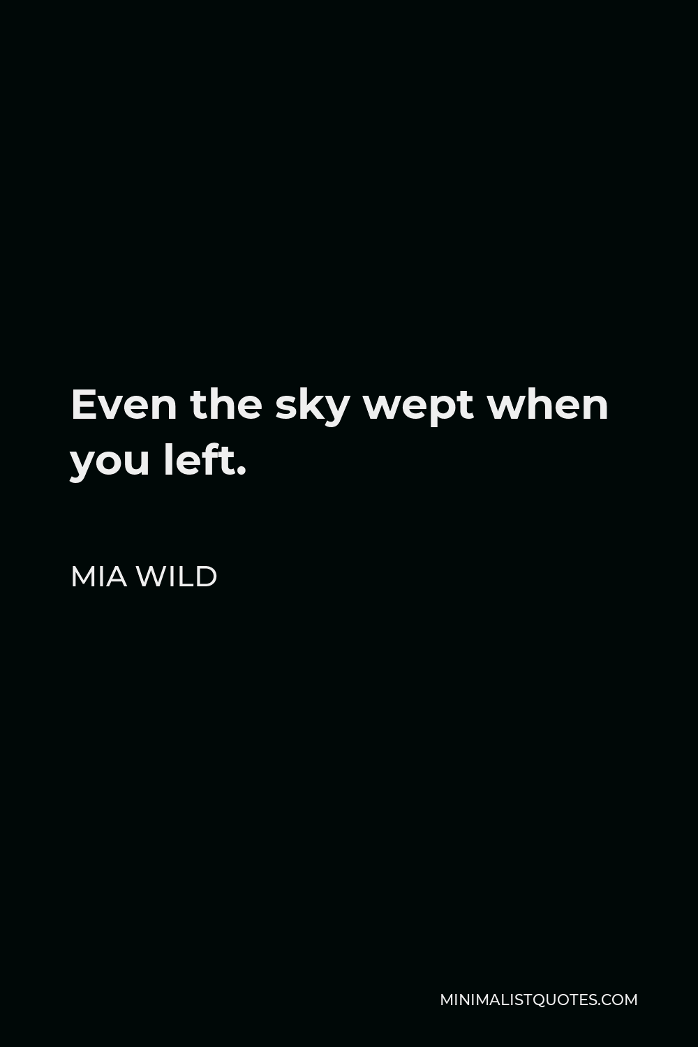 mia-wild-quote-even-the-sky-wept-when-you-left