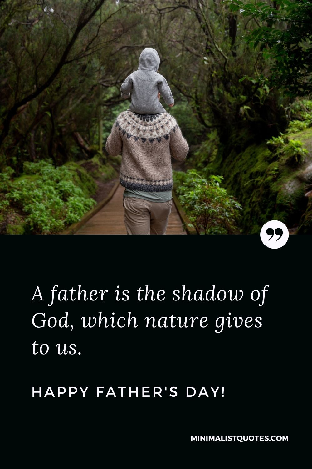 Fathers Day Quote, Wish & Message With Image; A father is the shadow of God, which nature gives to us. Happy Fathers Day!