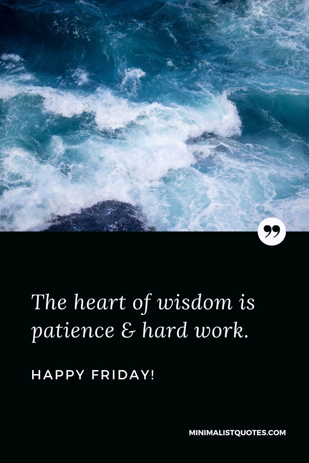 Friday Quote, Wish & Message With Image: The heart of wisdom is patience & hard work. Happy Friday!