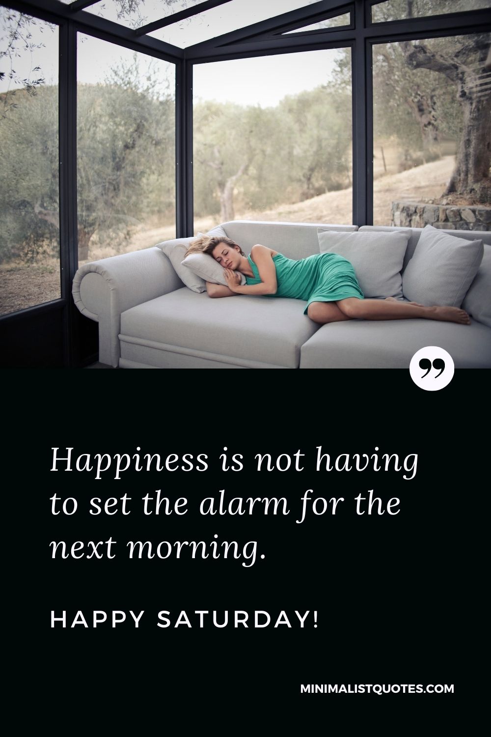 Saturday Quote, Wish & Message With Image: Happiness is not having to set the alarm for the next morning. Happy Saturday!