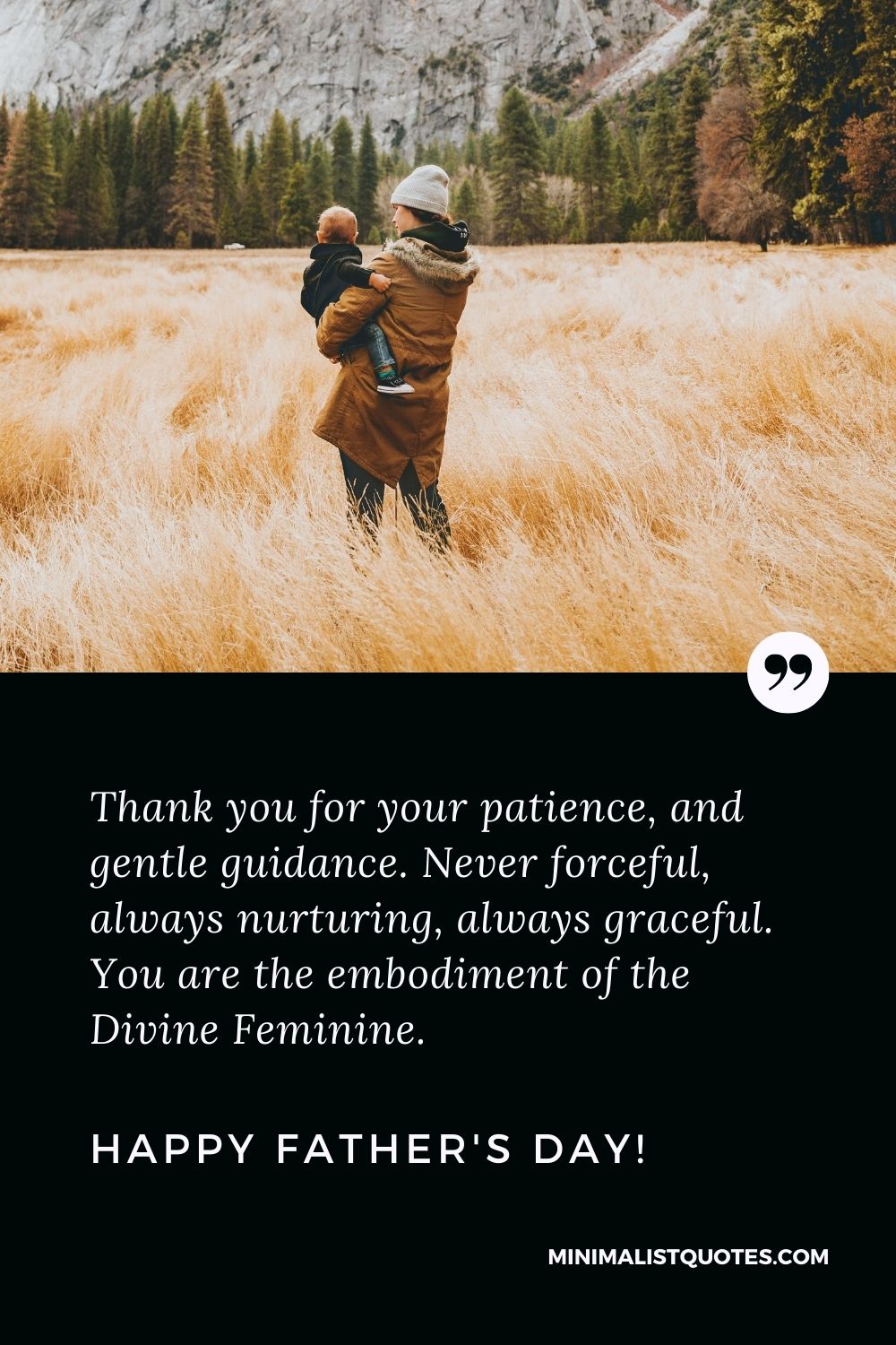 Mothers Day Quote, Wish, Message With Image: Thank you for your patience and gentle guidance. Never forceful, always nurturing, always graceful. You are the embodiment of the Divine Feminine. Happy Mothers Day!