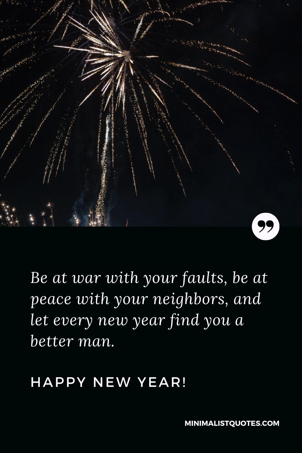 Be at war with your faults, be at peace with your neighbors, and ...