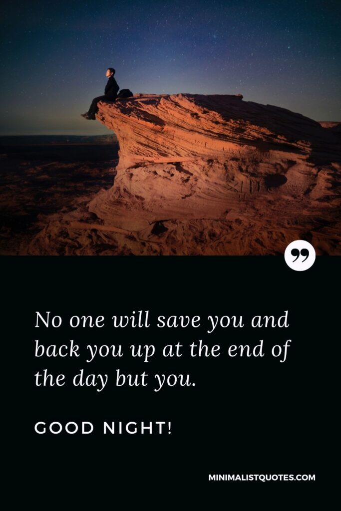 Good Night Quote, Wish & Message With Image: No one will save you and back you up at the end of the day but you. Good Night!