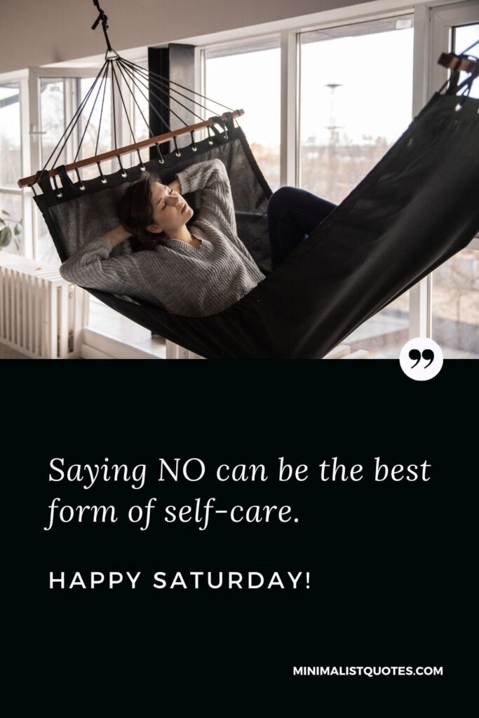 Saturday Quote, Wish & Message With Image: Saying NO can be the best form of self-care. Happy Saturday!