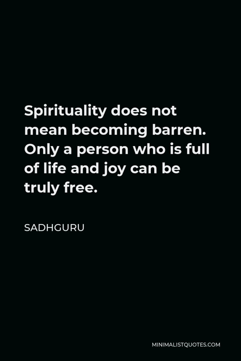 sadhguru-quote-spirituality-does-not-mean-becoming-barren-only-a