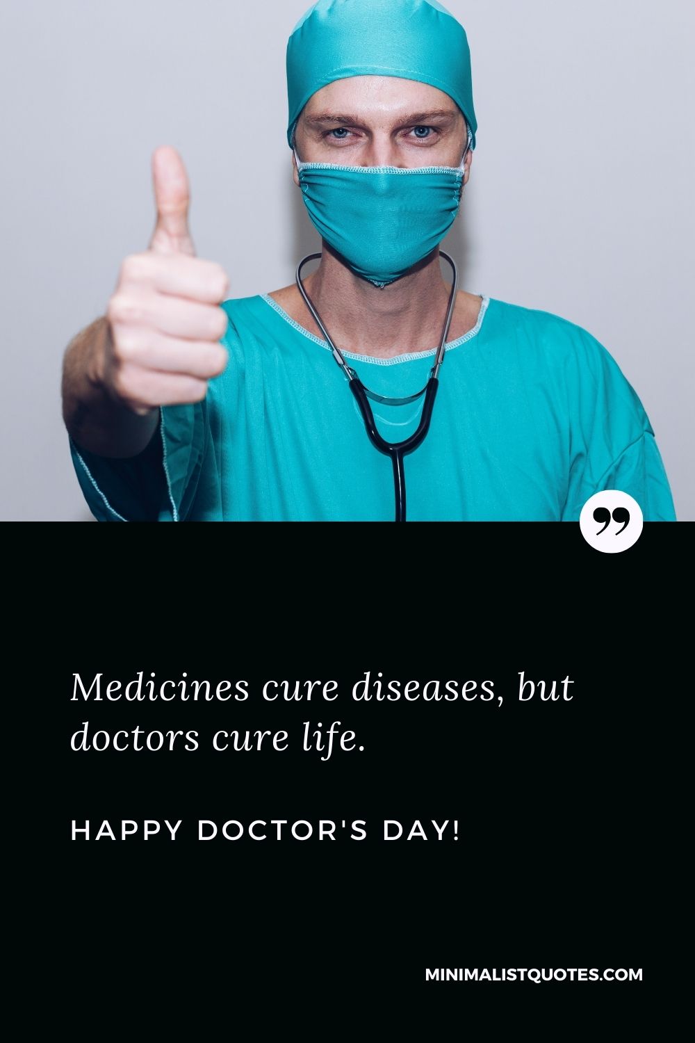 Doctor's Day Quote With Image: Medicines cure diseases, but doctors cure life. Happy Doctor's Day!