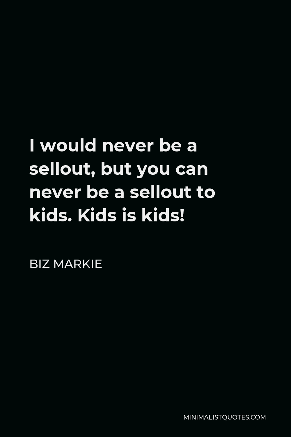 biz-markie-quote-i-would-never-be-a-sellout-but-you-can-never-be-a