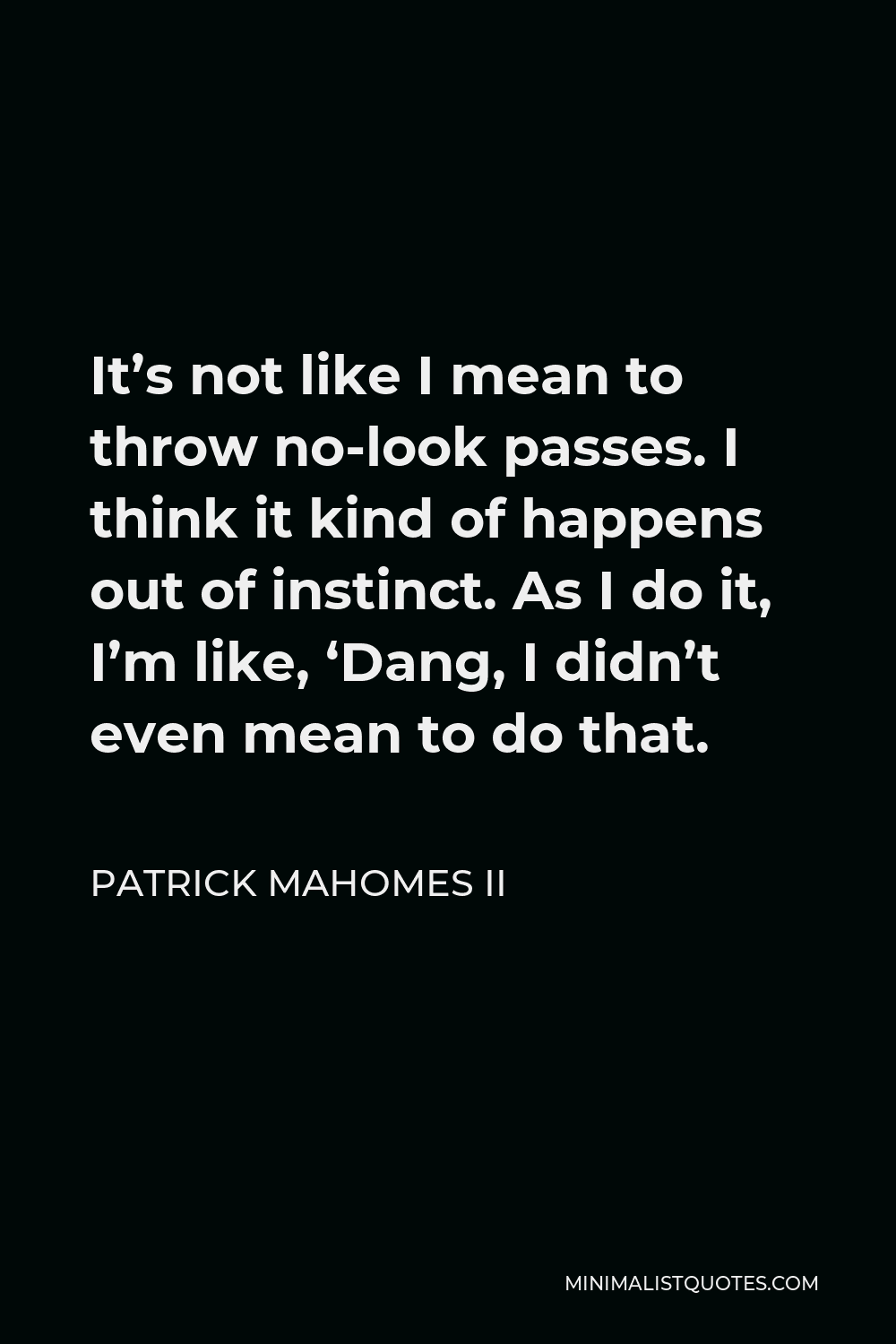 Patrick Mahomes II Quote: Every experience, good or bad, you have to ...
