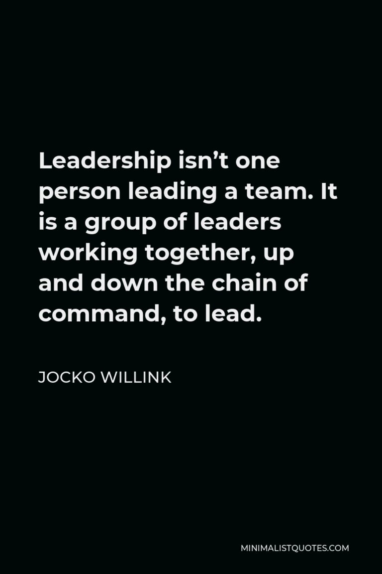 Jocko Willink Quote: Leadership isn’t one person leading a team. It is ...