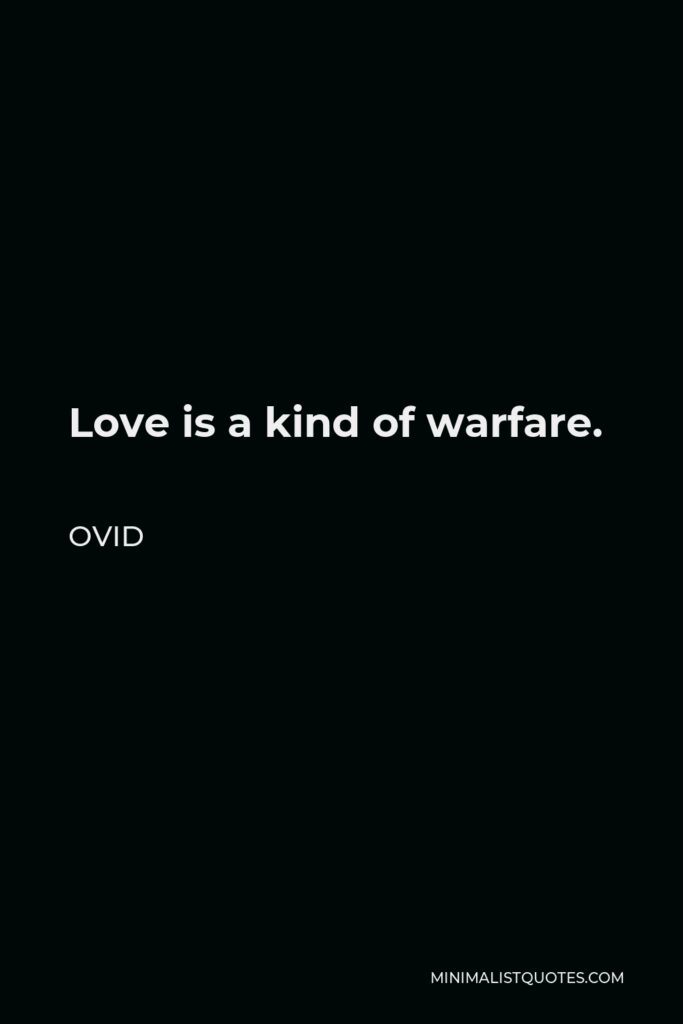 Ovid Quote - Love is a kind of warfare.