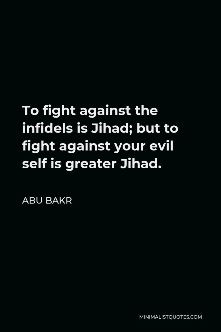 Abu Bakr Quote: To fight against the infidels is Jihad; but to fight ...