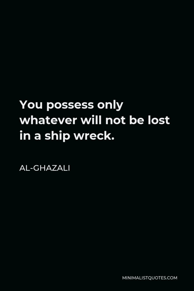 al-ghazali-quote-you-possess-only-whatever-will-not-be-lost-in-a-ship