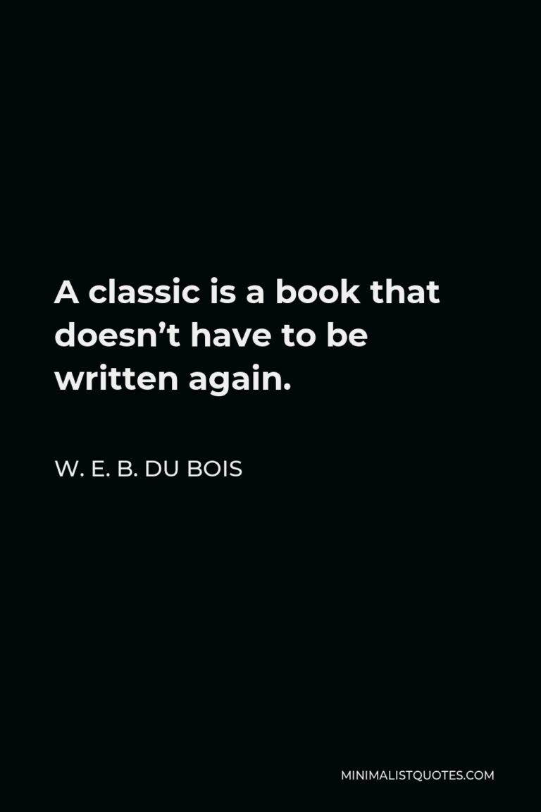 w-e-b-du-bois-quote-a-classic-is-a-book-that-doesn-t-have-to-be