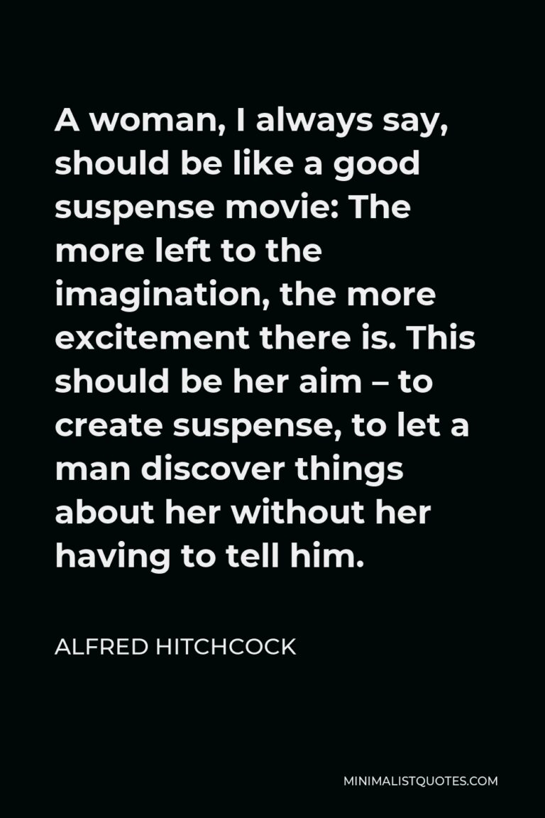 Alfred Hitchcock Quote A woman, I always say, should be like a good