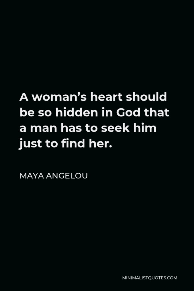 Max Lucado Quote - A woman’s heart should be so hidden in God that a man has to seek Him just to find her.