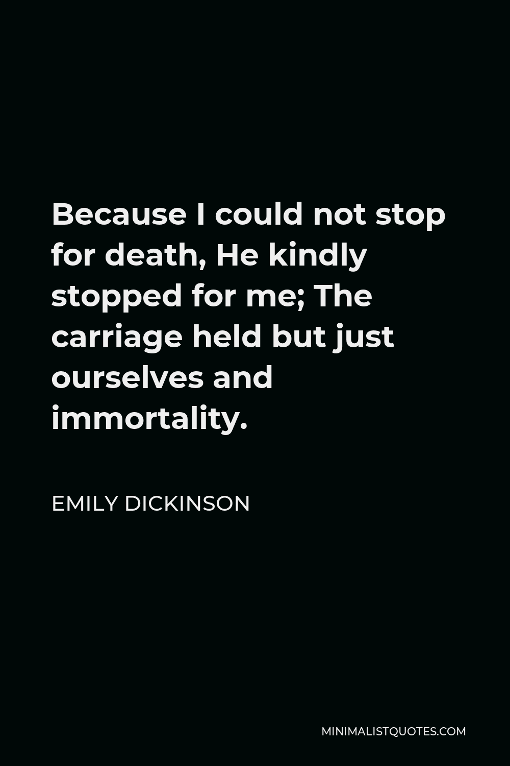 Emily Dickinson Because I Could Not Stop For Death Poem Quote