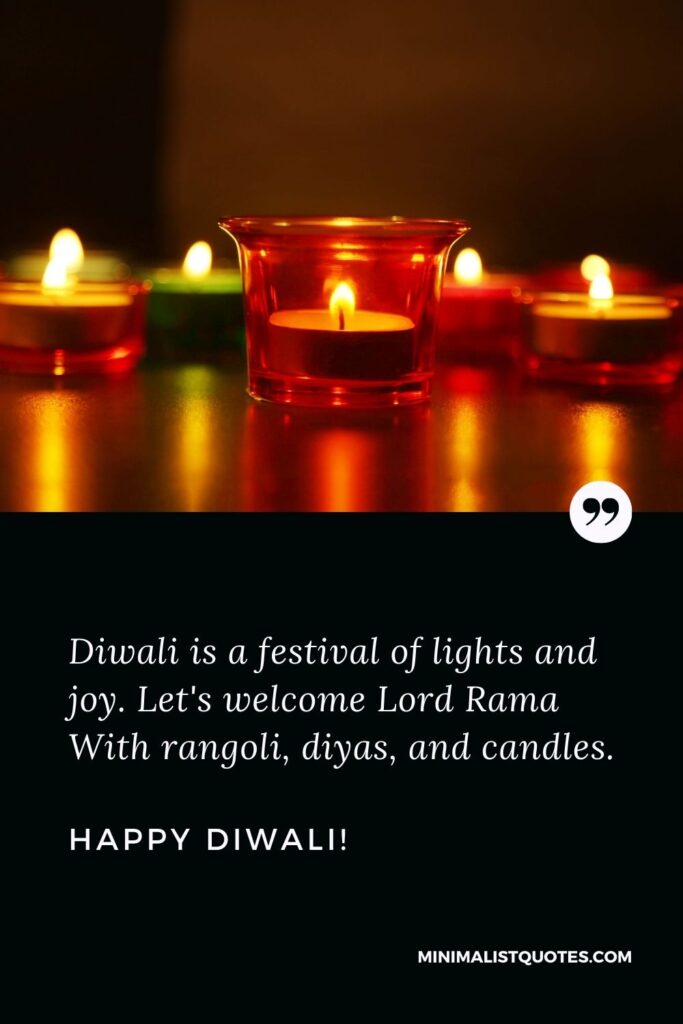 Deepavali Greetings: Diwali is a festival of lights and joy. Let's welcome Lord Rama With rangoli, diyas, and candles. Happy Diwali!