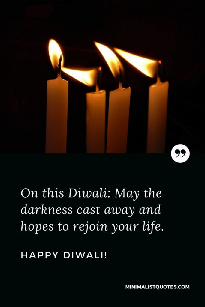 Diwali greetings images: On this Diwali: May the darkness cast away and hopes to rejoin your life. Happy Diwali!