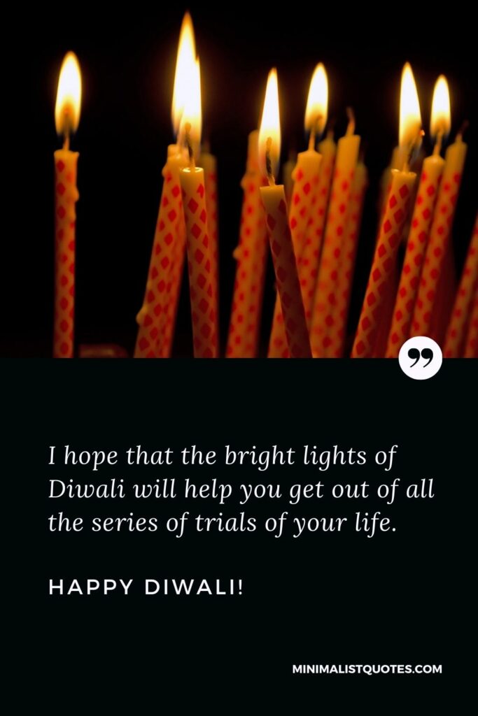 Diwali Greetings: I hope that the bright lights of Diwali will help you get out of all the series of trials of your life. Happy Diwali!