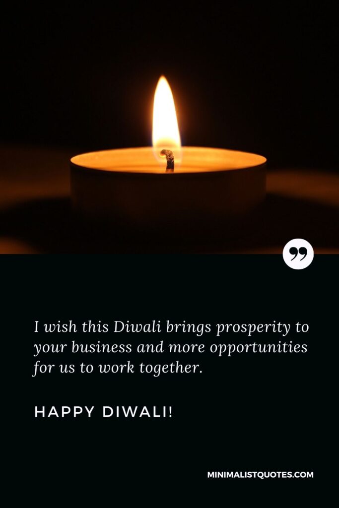 Diwali wishes for boss: I wish this Diwali brings prosperity to your business and more opportunities for us to work together. Happy Diwali!