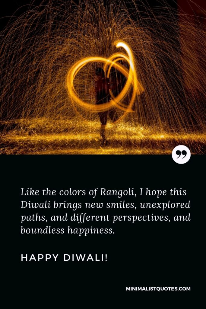 Happy Diwali quotes in English: Like the colors of Rangoli, I hope this Diwali brings new smiles, unexplored paths, and different perspectives, and boundless happiness. Happy Diwali!