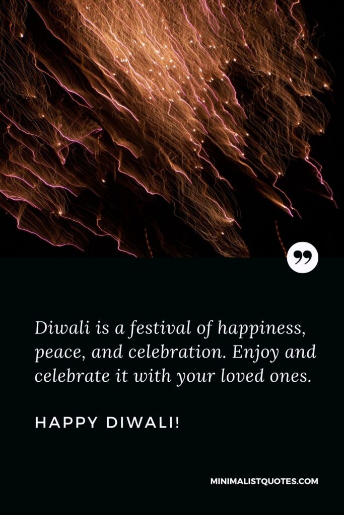 Happy Diwali wishes in English: Diwali is a festival of happiness, peace, and celebration. Enjoy and celebrate it with your loved ones. Happy Diwali!