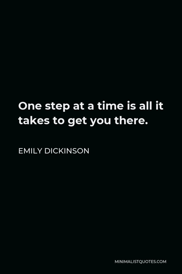 emily-dickinson-quote-one-step-at-a-time-is-all-it-takes-to-get-you-there