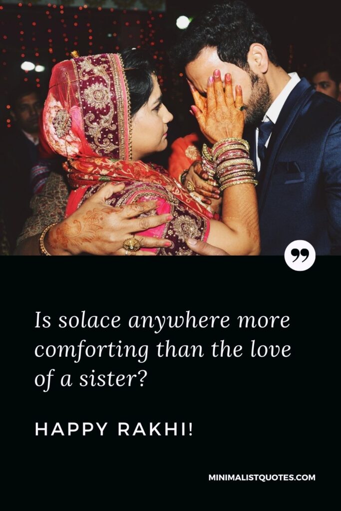 Raksha Bandhan Wishes: Is solace anywhere more comforting than the love of a sister? Happy Raksha Bandhan!