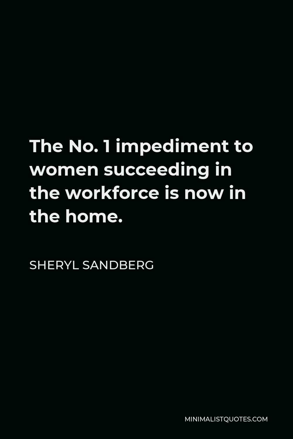 Sheryl Sandberg Quote: The No. 1 impediment to women succeeding in the ...