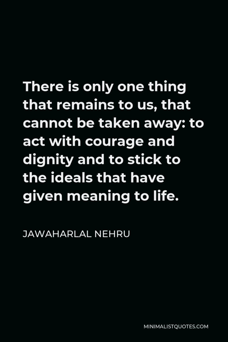 jawaharlal-nehru-quote-there-is-only-one-thing-that-remains-to-us