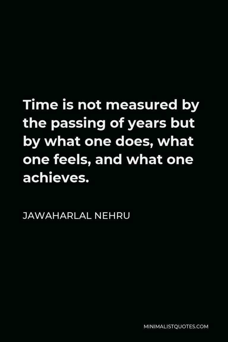 Jawaharlal Nehru Quote Time Is Not Measured By The Passing Of Years