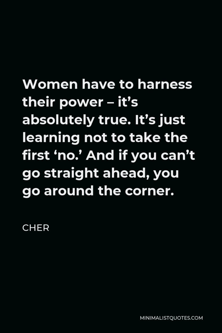 Cher Quote Women have to harness their power it's absolutely true