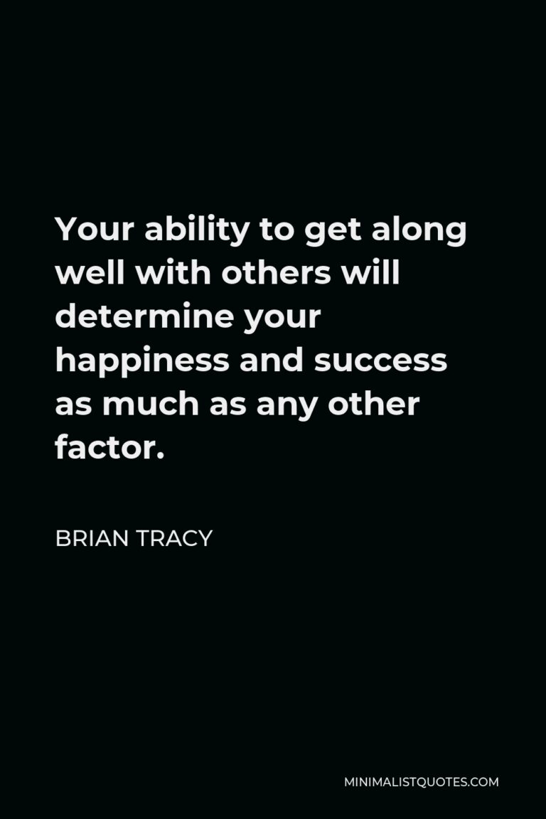 brian-tracy-quote-your-ability-to-get-along-well-with-others-will